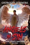 ANGELS IN SIN, MAYHEM, MONEY, AND MURDER