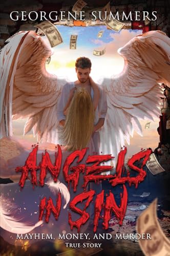 ANGELS IN SIN, MAYHEM, MONEY, AND MURDER