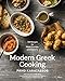 Modern Greek Cooking: 100 Recipes for Meze, Entr&Atilde;&copy;es, and Desserts
