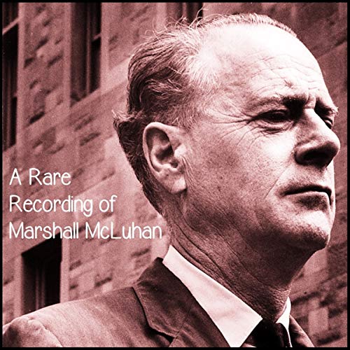 A Rare Recording of Marshall McLuhan