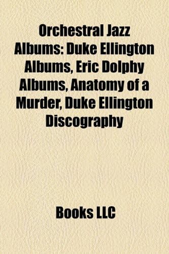 Orchestral Jazz Albums: Duke Ellington Albums, Eric Dolphy Albums, Anatomy of a Murder, Duke Ellington Discography