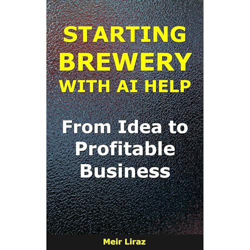 How to Start a Brewery With AI Help Audiobook By Meir Liraz cover art