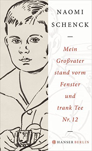 Mein Großvater stand vorm Fenster und trank Tee Nr. 12 Mein Großvater stand vorm Fenster und trank Tee Nr. 12