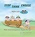 Stop, Think, Choose, Do...Make Good Consequences Happen for you