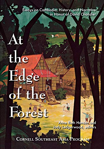 At the Edge of the Forest: Essays on Cambodia, History, and Narrative in Honor of David Chandler (Cornell Southeast Asia Program, 46)