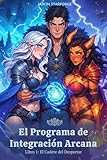  El Programa de Integración Arcana: Libro 1 – El cadete del despertar: Una aventura de fantasía ligera con harén ambientada en una academia de magos
