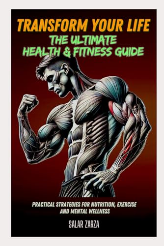 Transform Your Life: The Ultimate Health & Fitness Guide