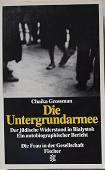 Paperback Die Untergrundarmee Der juedische Widerstand in Bialystok; ein autobiographischer Bericht. Gesamttitel: [Fischer-Taschenbuecher]; 11598 : Die Frau in der Gesellschaft [German] Book