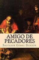 Amigo de Pecadores: El abrazo perdonador de Dios para viles pecadores 1468122606 Book Cover
