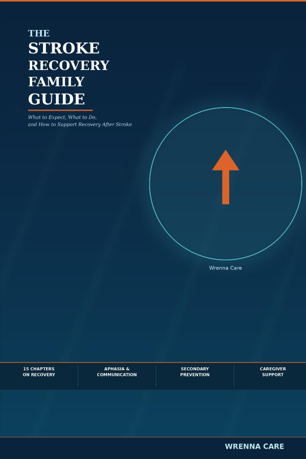 The Stroke Recovery Family Guide: What to Expect, What to Do, and How to Support Recovery After Stroke
