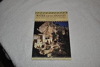Water for the Anasazi: How the ancients of Mesa Verde engineered public works (Essays in public works history)