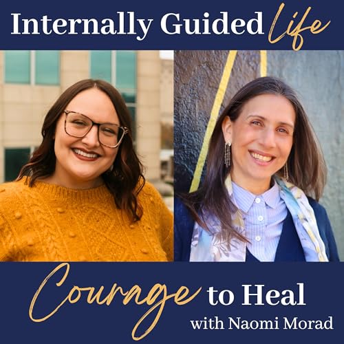 E52. Courage to Heal: Trauma Recovery, Inner Child Healing, and Brainspotting with Naomi Morad