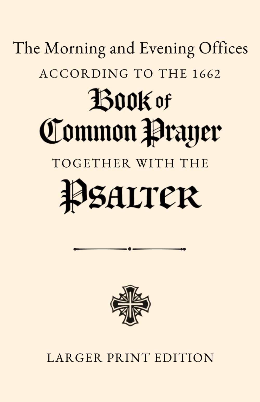 The Morning and Evening Offices According to the 1662 Book of Common Prayer, Together with the Coverdale Psalter: Larger Print Edition