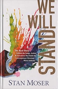 Hardcover We Will Stand: The Real Story Behind the Songs, Artists & Executives that Built The Contemporary Christian Music Industry Book