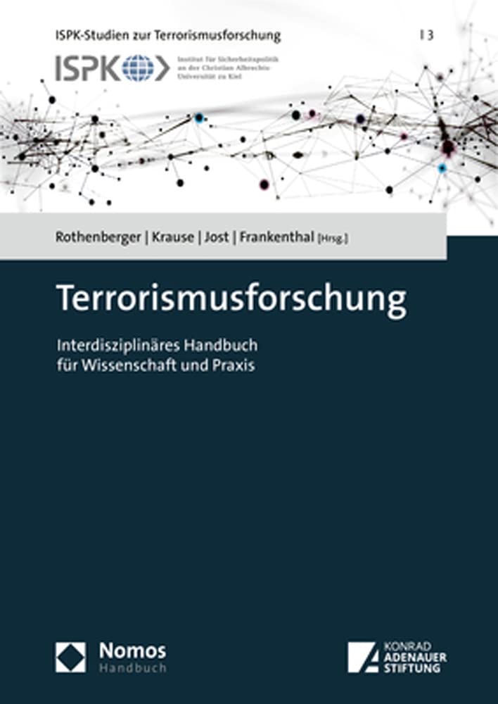 Terrorismusforschung: Interdisziplinäres Handbuch für Wissenschaft und Praxis (ISPK-Studien zur Terrorismusforschung)