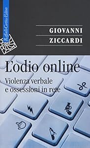 L'odio online. Violenza verbale e ossessioni in rete