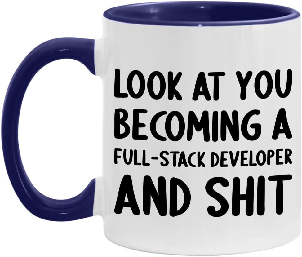 Look At You Becoming A Full-Stack Developer and Shit Funny New Job Celebration White/Midnight Blue 11oz Mug