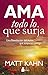 AMA TODO LO QUE SURJA (Spanish Edition)