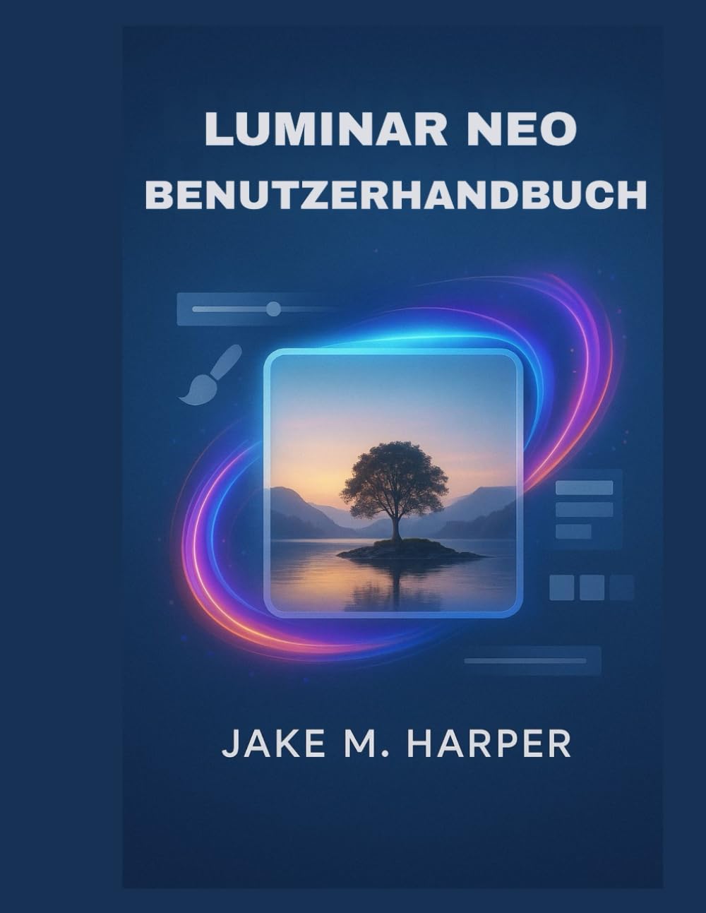 LUMINAR NEO BENUTZERHANDBUCH (Unverzichtbares Handbuch für Senioren) (German Edition)
