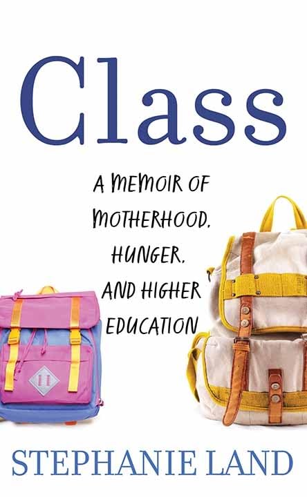 Class: A Memoir of Motherhood, Hunger, and Higher Education (Platinum Nonfiction)