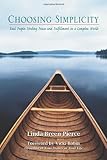 Choosing Simplicity: Real People Finding Peace and Fulfillment in a Complex World by Vicki Robin (Foreword), Linda Breen Pierce (1-Jan-2000) Paperback