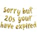 Sorry But Your 20s Have Expired Gold Glitter Banner - Happy 30th Birthday Party Banner - 30th Birthday Party Decorations and Supplies - 30th Wedding Anniversary Decorations