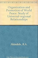 The Organization and Promotion of World Peace: A Study of Universal-Regional Relationships 0802053149 Book Cover