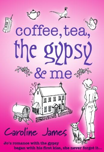 Coffee, Tea, The Gypsy & Me: A feel-good romantic comedy you need to read (Coffee Tea Book 1)