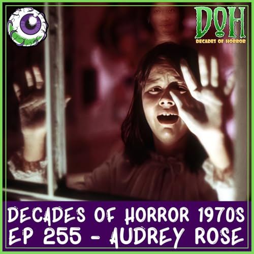 AUDREY ROSE (1977) &ndash; Episode 255 &ndash; Decades of Horror 1970s