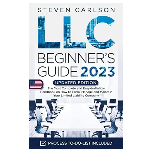 LLC Beginner's Guide, Updated Edition: The Most Complete and Easy-to-Follow Handbook on How to Form, Manage and Maintain Your Limited Liability Company (Start A Business)