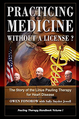 Practicing Medicine Without A License? The Story of the Linus Pauling Therapy for Heart Disease: Second Edition (Pauling Therapy Handbook)