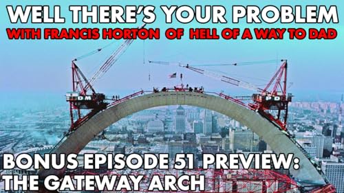 BONUS Episode 51 PREVIEW: The Gateway Arch