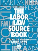 The Labor Law Source Book: Texts of Federal Labor Laws 0945902255 Book Cover