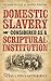 Domestic Slavery Considered as a Scriptural Institution: Francis Wayland and Richard Fuller