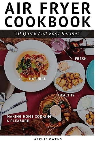 Air Fryer Cookbook. 50 Easy, fast, and healthy Recipes
