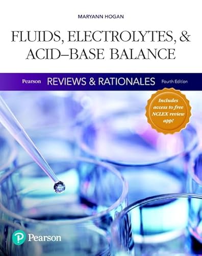 Pearson Reviews &amp; Rationales: Fluids, Electrolytes, &amp; Acid-Base Balance with Nursing Reviews &amp; Rationales