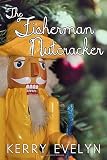 A Fisherman Nutcracker: A Whimsical Christmas Short Story