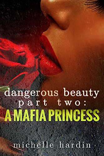 Dangerous Beauty: Part Two: A Mafia Princess