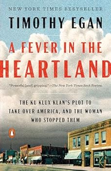 A Fever in the Heartland: The Ku Klux Klan's Plot to Take Over America, and the Woman Who Stopped Them