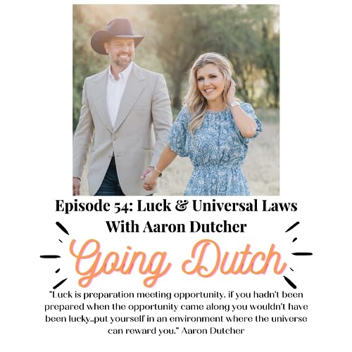 Episode 54 With Aaron Dutcher: Luck and Universal Laws