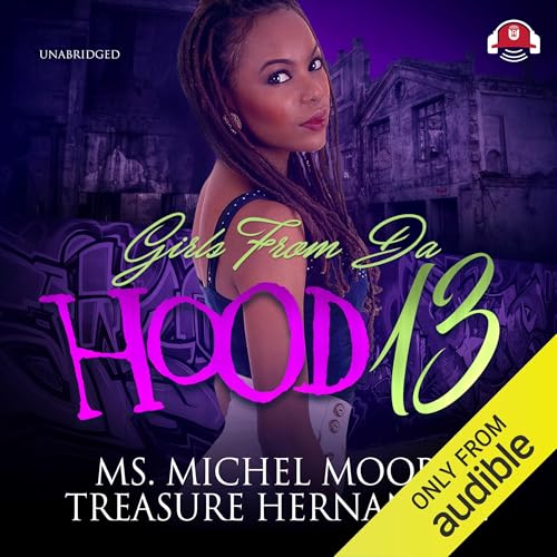 Girls from Da Hood 13 Audiolivro Por Ms. Michel Moore, Treasure Hernandez, Katt, Buck 50 Productions - contributor capa