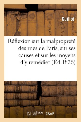 Réflexion sur la malpropreté des rues de Paris, sur ses causes et sur les moyens d'y remédier (Sciences Sociales) (French Edition)