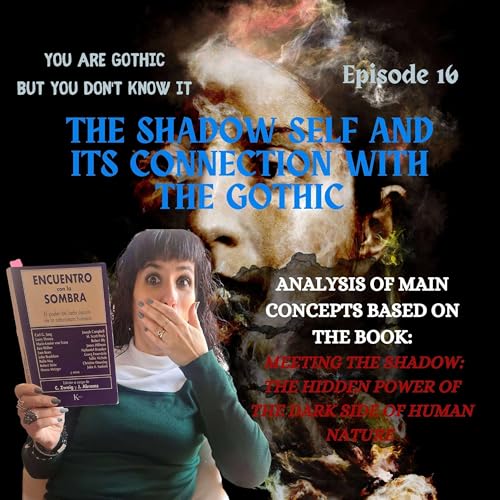 『You are Gothic but you don’t know it #16 - The shadow self and its connection with the Gothic』のカバーアート
