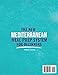 The New Mediterranean Meal Prep System for Beginners: Quick and Easy Recipes to Prep Once a Week With 5 Ingredients to Lose Weight, Boost Energy, and Eat Healthy Without Spending Hours at the Stove