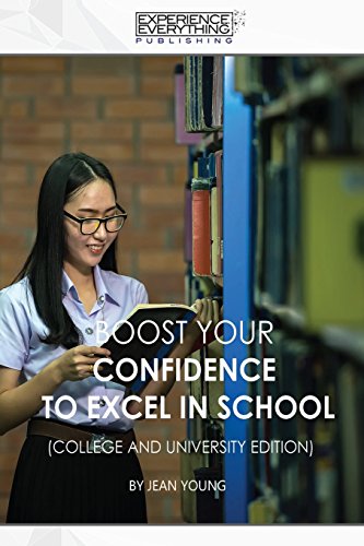 Boost Your Confidence to Excel in School College and University Edition