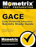 GACE Early Childhood Education Secrets Study Guide: GACE Test Review for the Georgia Assessments for the Certification of Educators