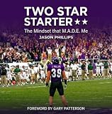 Two Star Starter: The Mindset That M.A.D.E. Me Foreword by Gary Patterson
