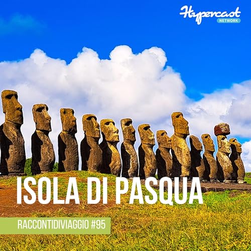 #95 Tra i giganti di pietra: viaggio all'isola di Pasqua con Ludovica Tobaldi e Jacopo Marconi
