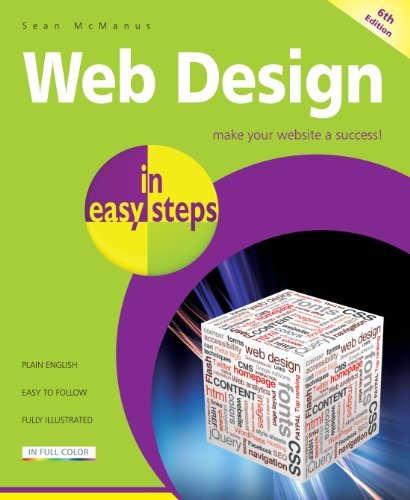 Web Design in easy steps, 6th Edition: Written by Sean McManus, 2014 Edition, (6th Revised edition) Publisher: In Easy Steps [Paperback]