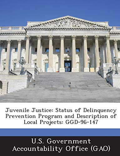 Juvenile Justice: Status of Delinquency Prevention Program and Description of Local Projects: Ggd-96-147